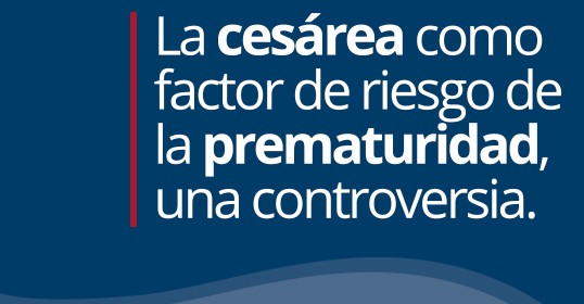 La cesárea como factor de riesgo de la prematuridad, una controversia.