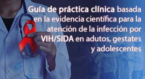 Guía de práctica clínica basada en la evidencia científica para la atención de la infección por VIH/SIDA en adultos, gestantes y adolescentes