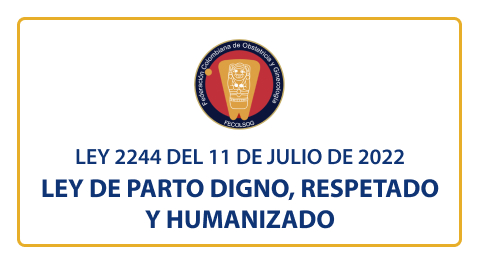 Ley 2244 del 11 de julio de 2022 – Ley de Parto Digno Respetado y Humanizado