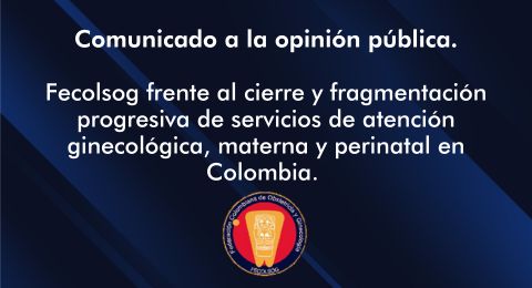 Fecolsog frente al cierre y fragmentación progresiva de servicios de atención ginecológica, materna y perinatal en Colombia.